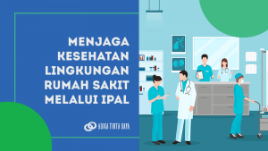Read more about the article Menjaga Kesehatan Lingkungan Rumah sakit melalui IPAL