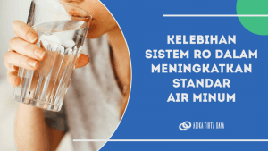 Read more about the article Kelebihan Filter Air RO dalam Meningkatkan Standar Air Minum