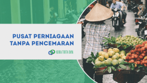Read more about the article Mewujudkan Pusat Perniagaan Tanpa Pencemaran Lingkungan