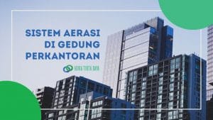 Read more about the article Penerapan Sistem Aerasi di Gedung Perkantoran