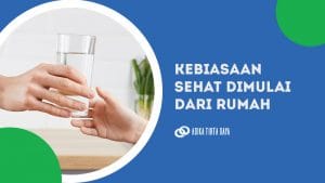 Read more about the article Kebiasaan Sehat Dimulai Dari Rumah