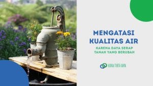 Read more about the article Mengatasi Kualitas Air Karena Daya Serap Tanah yang Berubah