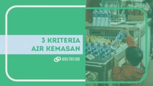 Read more about the article 3 Kriteria Air Kemasan Sehat
