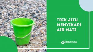 Read more about the article Trik Jitu Menyikapi Air Mati