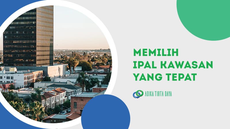 Memilih ipal kawasan yang tepat