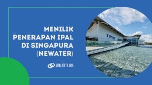 Read more about the article Menilik Penerapan IPAL di Singapura (NEWater)