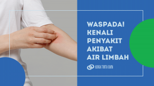 Read more about the article Waspada, Kenali Penyakit Akibat Air Limbah!