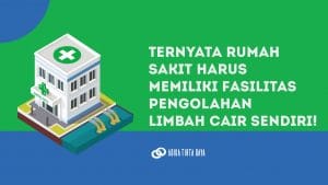 Read more about the article Ternyata Rumah Sakit Harus Memiliki Fasilitas Pengolahan Limbah Cair Sendiri!