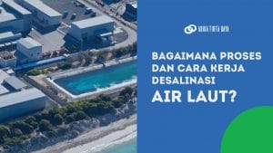 Read more about the article Bagaimana Proses dan Cara Kerja Desalinasi Air Laut?