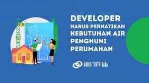 Read more about the article Developer Harus Perhatikan Kebutuhan Air Penghuni Perumahan