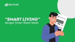 Read more about the article “Smart Living” dengan Smart Water Meter