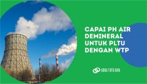 Read more about the article Capai pH Air Demineral untuk PLTU dengan WTP