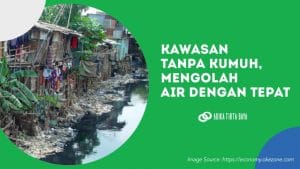 Read more about the article Kawasan Tanpa Kumuh, Mengolah Air dengan Tepat
