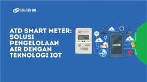 Read more about the article ATD Smart Meter: Solusi Pengelolaan Air dengan Teknologi IoT
