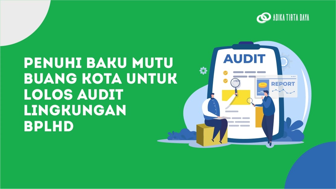 Read more about the article Penuhi Baku Mutu Buang Kota untuk Lolos Audit Lingkungan BPLHD