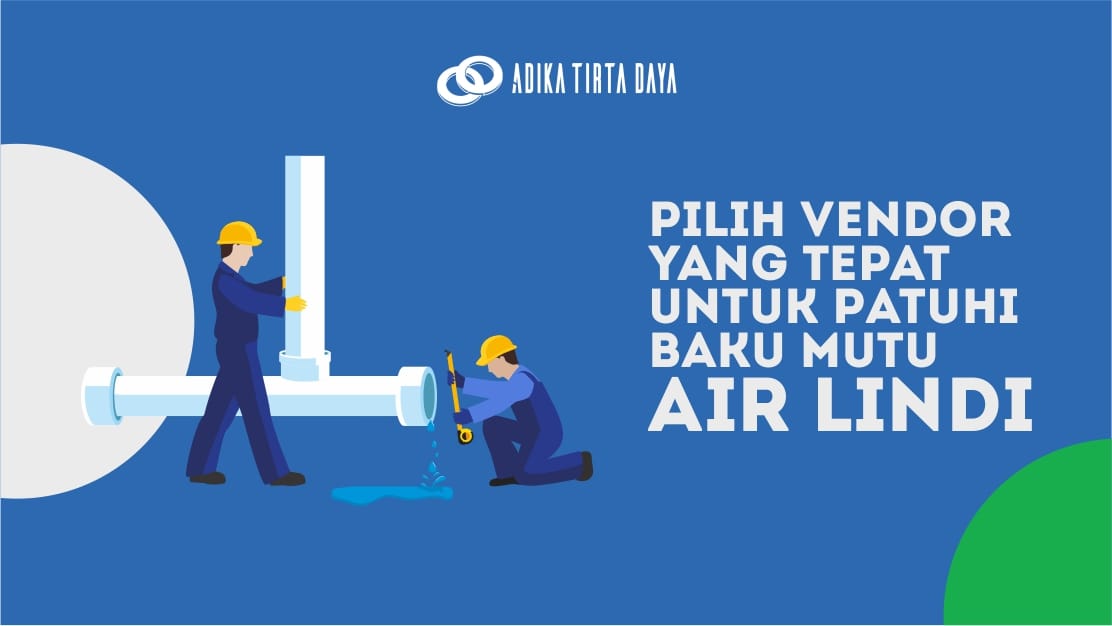 Read more about the article Pilih Vendor yang Tepat Untuk Patuhi Baku Mutu Air Lindi