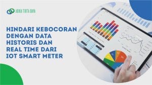 Read more about the article Hindari Kebocoran dengan Data Historis dan Real Time dari Iot Smart Meter