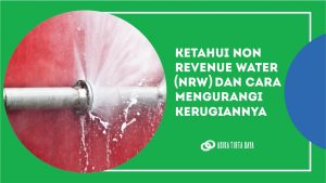 Read more about the article Ketahui Non Revenue Water (NRW) dan Cara Mengurangi Kerugiannya