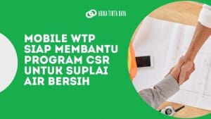Read more about the article Mobile WTP Siap Membantu Program CSR untuk Suplai Air Bersih