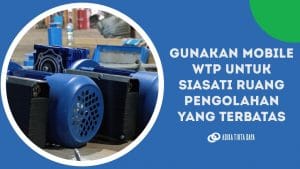 Read more about the article Gunakan Mobile WTP untuk Siasati Ruang Pengolahan yang Terbatas