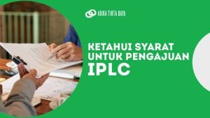 Read more about the article Ketahui Syarat untuk Pengajuan IPLC