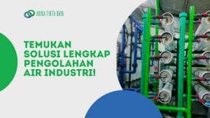 Read more about the article Temukan Solusi Lengkap Pengolahan Air Industri!