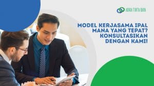 Read more about the article Model Kerjasama IPAL Mana yang Tepat? Konsultasikan dengan Kami!