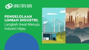 Read more about the article Pengelolaan Limbah Industri, Langkah Awal Menuju Industri Hijau