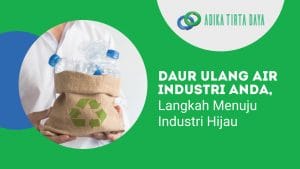 Read more about the article Daur Ulang Air Industri Anda, Langkah Menuju Industri Hijau