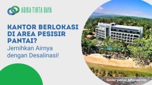 Read more about the article Kantor Berlokasi di Area Pesisir Pantai? Jernihkan Airnya dengan Desalinasi!
