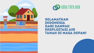 Read more about the article Selamatkan Indonesia dari Dampak Eksploitasi Air Tanah di Masa Depan!