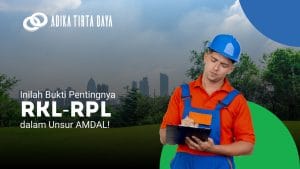 Read more about the article Inilah Bukti Pentingnya RKL-RPL dalam Unsur AMDAL!