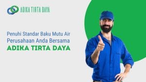Read more about the article Penuhi Standar Baku Mutu Air Perusahaan Anda Bersama Adika Tirta Daya