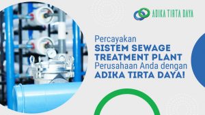 Read more about the article Percayakan Sistem Sewage Treatment Plant Perusahaan Anda dengan Adika Tirta Daya!