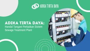 Read more about the article Adika Tirta Daya: Andal Tangani Perbaikan Sistem STP