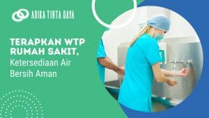 Read more about the article Terapkan WTP Rumah Sakit, Ketersediaan Air Bersih Aman