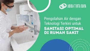 Read more about the article Pengolahan Air dengan Teknologi Terkini untuk Sanitasi Optimal di Rumah Sakit
