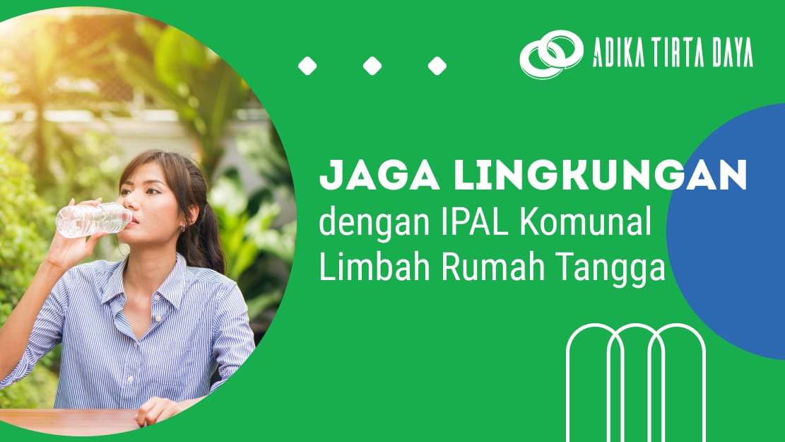 Jaga Lingkungan dengan IPAL Komunal Limbah Rumah Tangga