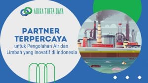 Read more about the article Partner Terpercaya untuk Pengolahan Air dan Limbah yang Inovatif di Indonesia