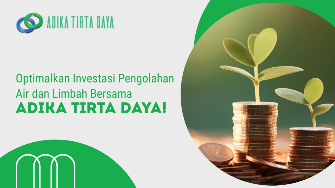 Optimalkan Investasi Pengolahan Air dan Limbah Bersama Adika Tirta Daya!