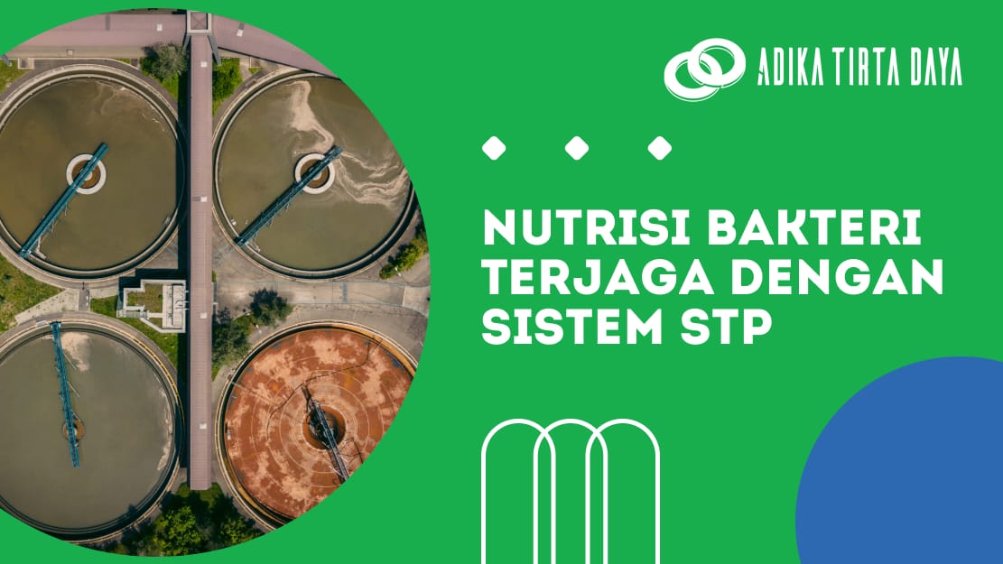 Nutrisi Bakteri Terjaga dengan Sistem STP