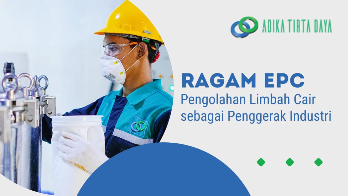 Ragam EPC Pengolahan Limbah Cair sebagai Penggerak Industri