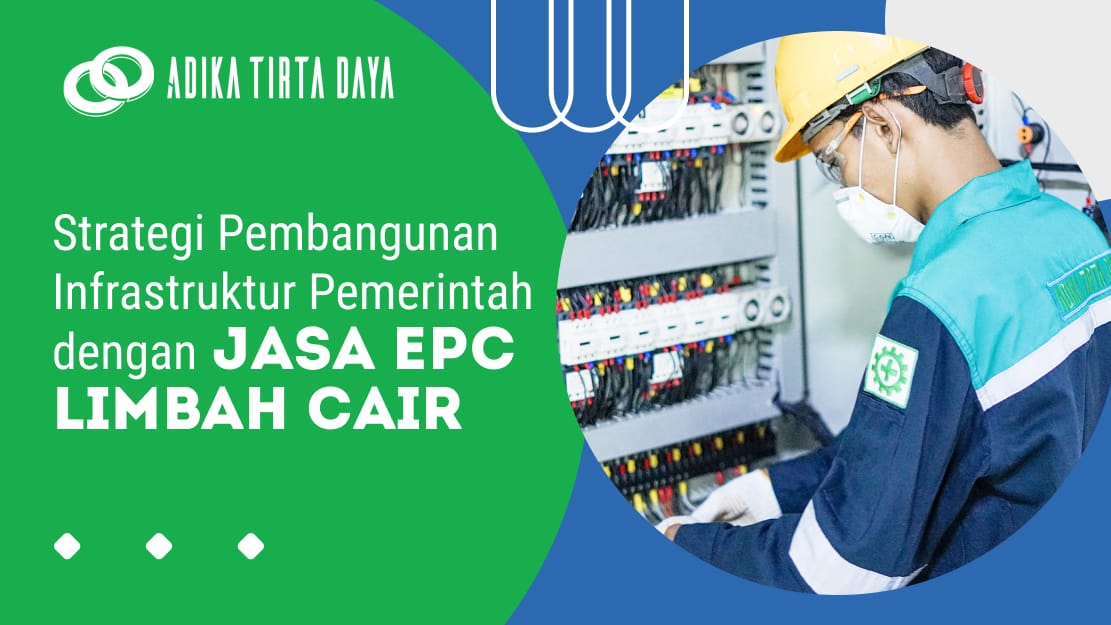 Strategi Pembangunan Infrastruktur Pemerintah dengan Jasa EPC Limbah Cair