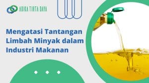 Read more about the article Mengatasi Tantangan Limbah Minyak dalam Industri Makanan