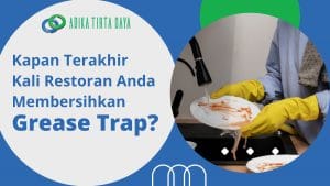 Read more about the article Kapan Terakhir Kali Restoran Anda Membersihkan Grease Trap?