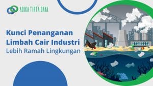 Read more about the article Kunci Penanganan Limbah Cair Industri Lebih Ramah Lingkungan