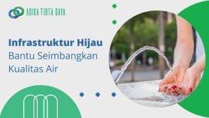 Read more about the article Infrastruktur Hijau Bantu Seimbangkan Kualitas Air