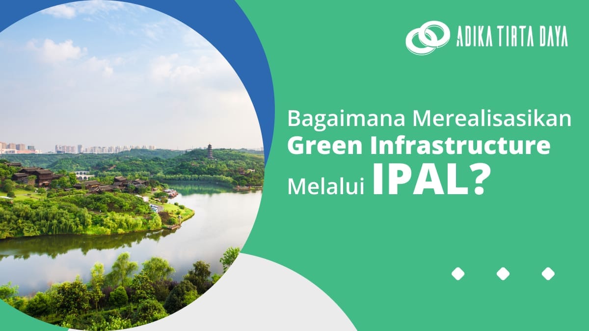 Bagaimana Merealisasikan Green Infrastructure Melalui IPAL?