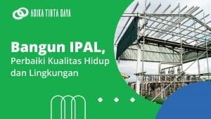 Read more about the article Bangun IPAL, Perbaiki Kualitas Hidup dan Lingkungan