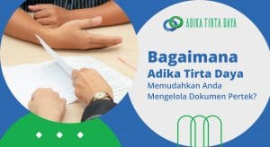 Read more about the article Bagaimana Adika Tirta Daya Memudahkan Anda Mengelola Dokumen Pertek?